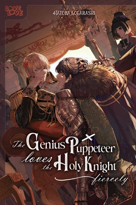 The Genius Puppeteer Loves the Holy Knight Fiercely by Kogarashi, Hatoba