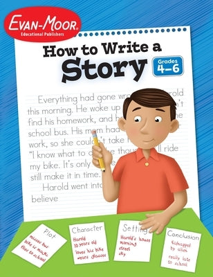 Paperback book titled "How to Write a Story" for grades 4-6 by Evan-Moor Educational Publishers, featuring colorful educational cover art.