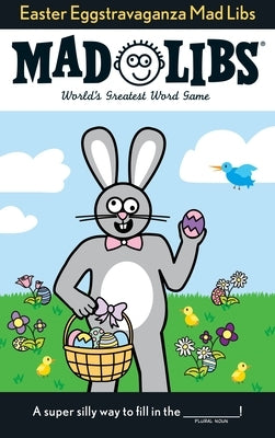 Easter Eggstravaganza Mad Libs: World's Greatest Word Game Paperback Mad Libs