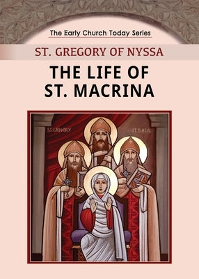 The Life of St. Macrina by Of Nyssa, St Gregory