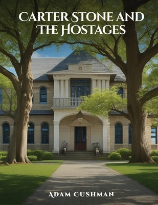 Carter Stone and The Hostages Paperback Adam Cushman