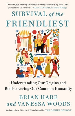 Survival of the Friendliest: Understanding Our Origins and Rediscovering Our Common Humanity Paperback Random House Trade