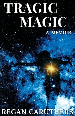 Tragic Magic by Caruthers, Regan