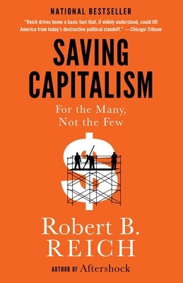 Saving Capitalism: For the Many, Not the Few Paperback Knopf Doubleday Publishing Group