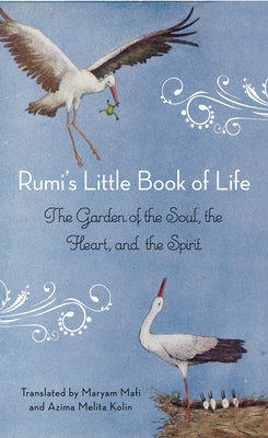 Rumi's Little Book of Life: The Garden of the Soul, the Heart, and the Spirit Paperback Hampton Roads Publishing Company