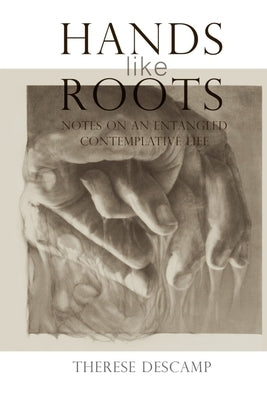 Paperback of "Hands Like Roots: Notes on an Entangled Contemplative Life" by Santos Books, featuring a minimalistic cover design.