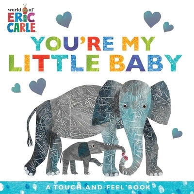You're My Little Baby: A Touch-And-Feel Book Board Book Little Simon
