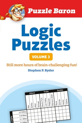 Puzzle Baron's Logic Puzzles, Volume 3: More Hours of Brain-Challenging Fun! Paperback DK Publishing (Dorling Kindersley)