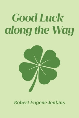 Good Luck along the Way by Jenkins, Robert Eugene