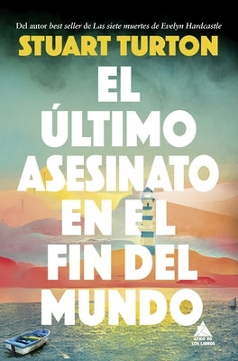 Ultimo Asesinato En El Fin del Mundo, El by Turton, Stuart