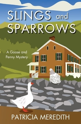 Slings and Sparrows: A Goose and Penny Mystery by Meredith, Patricia