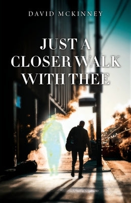 Just a Closer Walk with Thee by McKinney, David