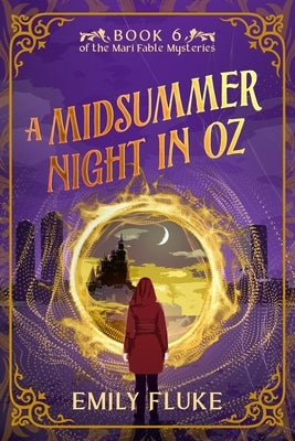 A Midsummer Night in Oz: Book 6 of the Mari Fable Mysteries by Fluke, Emily