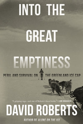 Into the Great Emptiness: Peril and Survival on the Greenland Ice Cap Paperback W. W. Norton & Company