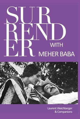 Surrender with Meher Baba by Weichberger, Laurent