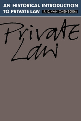 An Historical Introduction to Private Law by Van Caenegem, R. C.