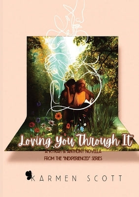 Loving You Through It by Scott, Karmen