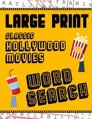 Large Print Classic Hollywood Movies Word Search: With Movie Pictures Extra-Large, For Adults & Seniors Have Fun Solving These Hollywood Film Word Fin by Puzzle Books, Makmak