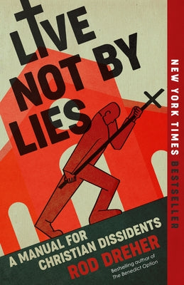 Live Not by Lies: A Manual for Christian Dissidents Paperback Sentinel