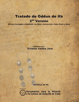 Tratado de Oddun de Ifá. 2da Versión. Edición Corregida y Ampliada con Ebbó, Ceremonias, Inshe Osain y Eshu by Valdés Jane, Ernesto