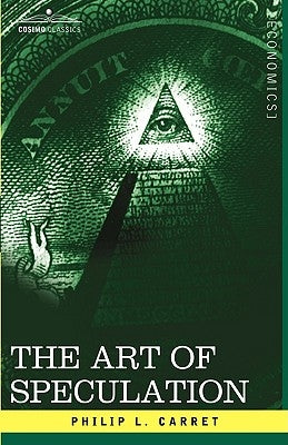 The Art of Speculation by Carret, Philip L.