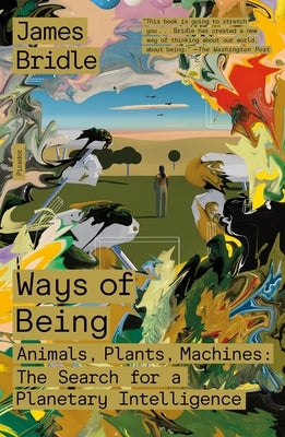 Ways of Being: Animals, Plants, Machines: The Search for a Planetary Intelligence Paperback Picador USA