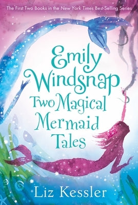 Emily Windsnap: Two Magical Mermaid Tales by Kessler, Liz