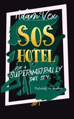 SOS Hotel: For a Supernaturally Safe Stay! by Vex, Adam