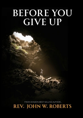 Before You Give Up by Roberts, John