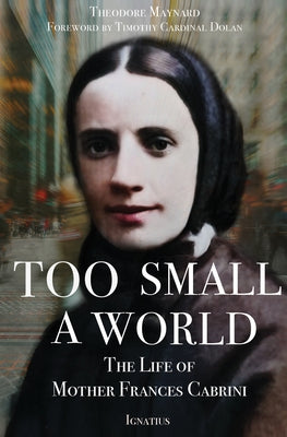 Paperback book titled "Too Small a World: The Life of Mother Frances Cabrini" by Ignatius Press, featuring a cover with a portrait of Cabrini.