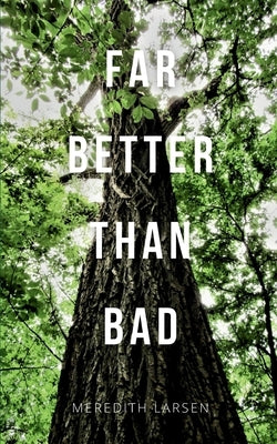 Far Better Than Bad by Larsen, Meredith