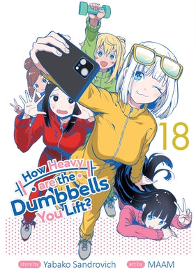 How Heavy Are the Dumbbells You Lift? Vol. 18 by Sandrovich, Yabako
