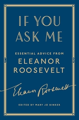 If You Ask Me: Essential Advice from Eleanor Roosevelt Paperback Atria Books