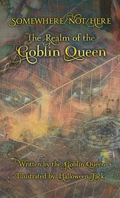 Somewhere/Not/Here: The Realm of the Goblin Queen by Queen, Goblin