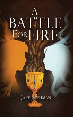 A Battle for Fire by Stehman, Jake