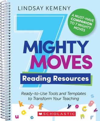 7 Mighty Moves Reading Resources: Ready-To-Use Tools and Templates to Transform Your Teaching Paperback Scholastic Teaching Resources
