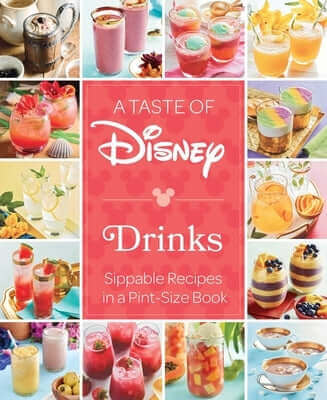 A Taste of Disney: Drinks: Sippable Recipes in a Pint-Size Book Hardcover Insight Editions