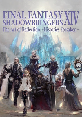 Final Fantasy XIV: Shadowbringers -- The Art of Reflection -Histories Forsaken- Paperback Square Enix Books