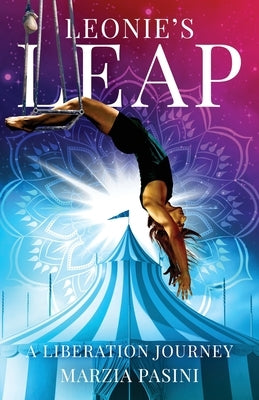 Leonie's Leap: A Liberation Journey by Pasini, Marzia