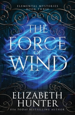 The Force of Wind: Special Edition by Hunter, Elizabeth