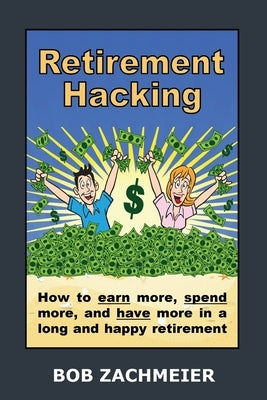 Retirement Hacking by Zachmeier, Bob