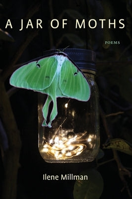 A Jar of Moths: Poems by Millman, Ilene