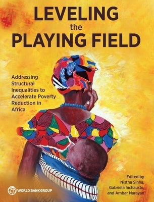 Leveling the Playing Field: Addressing Structural Inequalities to Accelerate Poverty Reduction in Africa by Sinha, Nistha