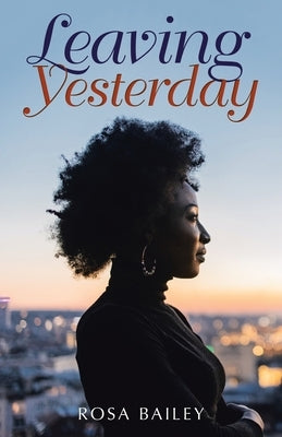 Leaving Yesterday Paperback WestBow Press