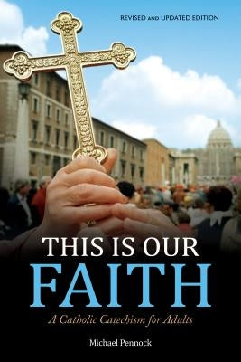 Paperback Catholic catechism for adults titled "This Is Our Faith" by Ave Maria Press, with a cover featuring religious imagery.