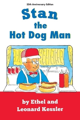 Stan the Hot Dog Man by Kessler, Ethel And Leonard