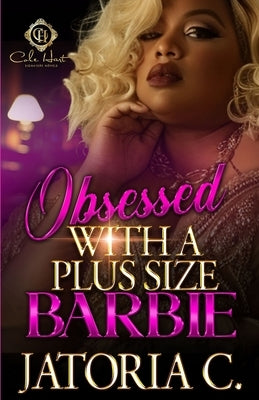 Obsessed With A Plus Size Barbie: An African American Romance by C, Jatoria