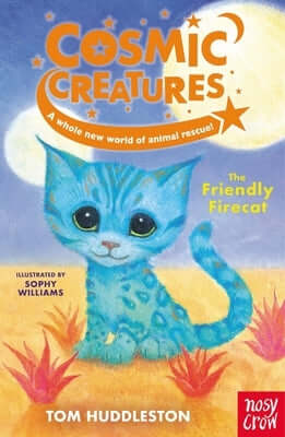 Cosmic Creatures: The Friendly Firecat Paperback Nosy Crow