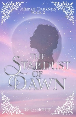 Paperback copy of The Stardust of Dawn by D. L. Houpt with a colorful cover featuring celestial and fantasy artwork.