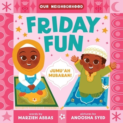 Friday Fun (an Our Neighborhood Series Board Book for Toddlers Celebrating Islam) Board Book Little Bee Books